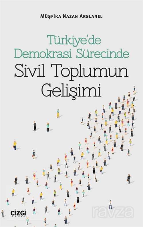 Türkiye'de Demokrasi Sürecinde Sivil Toplumun Gelişimi - Çizgi Kitabevi