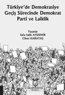Türkiye'de Demokrasiye Geçiş Sürecinde Demokrat Parti ve Laiklik - Akademisyen Kitabevi