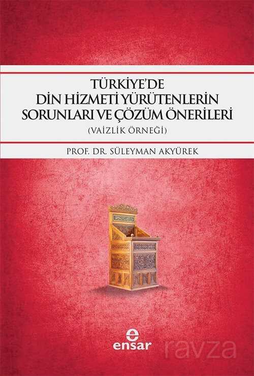 Türkiye'de Din Hizmeti Yürütenlerin Sorunları ve Çözüm Önerileri (Vaizlik Örneği) - Ensar Neşriyat
