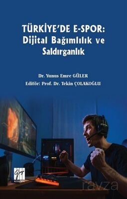 Türkiye'de E-Spor: Dijital Bağımlılık ve Saldırganlık - 1