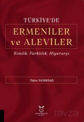 Türkiye'de Ermeniler ve Aleviler Kimlik, Farklılık, Hiyerarşi - Akademisyen Kitabevi