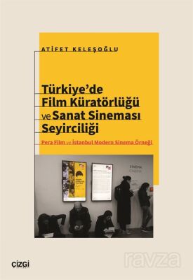 Türkiye'de Film Küratörlüğü ve Sanat Sineması Seyirciliği (Pera Film ve İstanbul Modern Sinema Örneğ - 1