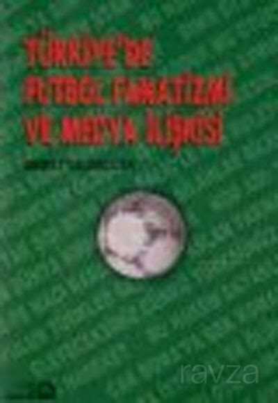 Türkiye'de Futbol Fanatizmi ve Medya İlişkisi - Bağlam Yayıncılık
