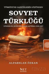 Türkiye'de Gazetelerin Gözünden Sovyet Türklüğü Dönemler Arası Bir Karşılaştırma - Net Kitap Yayıncılık