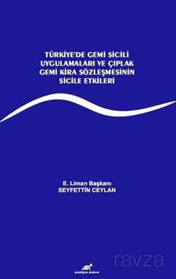 Türkiye'de Gemi Sicili Uygulamaları ve Çıplak Gemi Kira Sözleşmesinin Sicile Etkileri - 1
