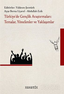 Türkiye'de Gençlik Araştırmaları: Temalar, Yönelimler ve Yaklaşımlar - 1