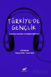 Türkiye'de Gençlik Değerleri, Sorunları ve Değişim Eğilimleri - Paradigma Akademi Yayınları (Edirne)
