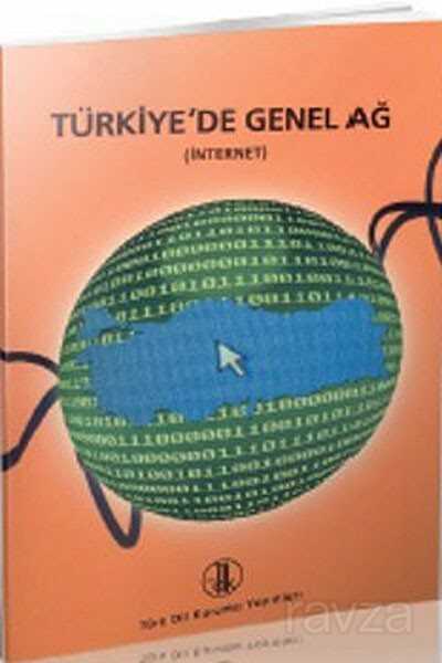 Türkiye'de Genel Ağ - İnternet (İçerik, Terimler, Standartlar ve e-Türkçe, Açık Oturum 7 Nisan 2003) - Türk Dil Kurumu Yayınları