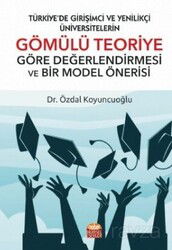 Türkiye'de Girişimci Ve Yenilikçi Üniversitelerin Gömülü Teoriye Göre Değerlendirmesi Ve Bir Model Ö - Nobel Yayın Dağıtım