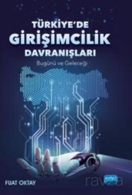 Türkiye'de Girişimcilik Davranışları - Bugünün ve Geleceğin - 1