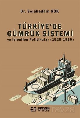 Türkiye'de Gümrük Sistemi ve İzlenilen Politikalar (1920-1950) - 1