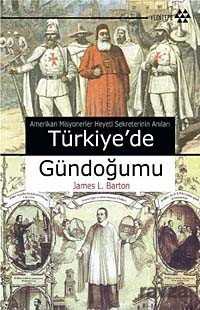 Türkiye'de Gündoğumu Amerikan Misyonerler Heyeti Sekreterinin Anıları - 1