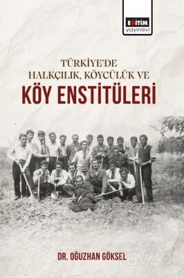 Türkiye'de Halkçılık, Köycülük ve Köy Enstitüleri - 1