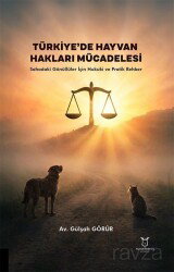 Türkiye'de Hayvan Hakları Mücadelesi Sahadaki Gönüllüler İçin Hukuki ve Pratik Rehber - Akademisyen Kitabevi