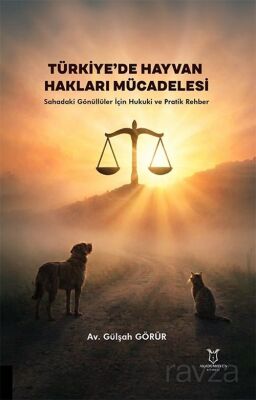 Türkiye'de Hayvan Hakları Mücadelesi Sahadaki Gönüllüler İçin Hukuki ve Pratik Rehber - 1