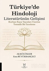 Türkiye'de Hindoloji Literatürünün Gelişimi Korhan Kaya Yayınları Üzerine Tematik Bir İnceleme - Akademisyen Kitabevi