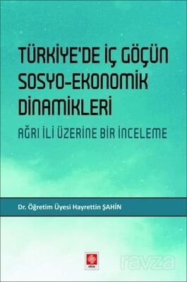 Türkiyede İç Göçün Sosyo-Ekonomik Dinamikleri Ağrı İli Üzerine Bir İnceleme - 1