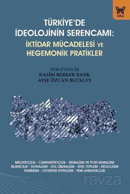 Türkiye'de İdeolojinin Serencamı: İktidar Mücadelesi ve Hegemonik Pratikler - 1