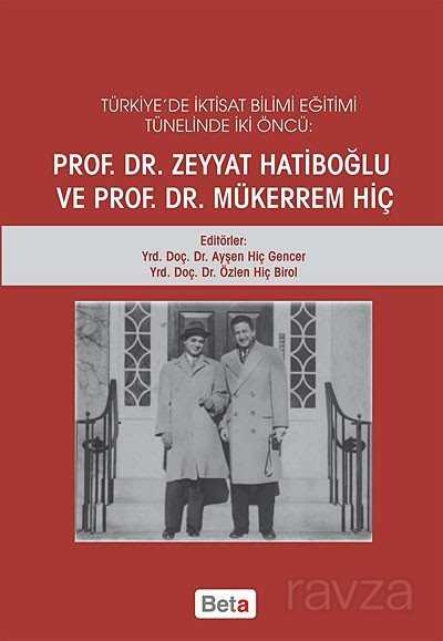 Türkiye'de İktisat Bilimi Eğitimi Tünelinde İki Öncü Prof. Dr. Zeyyat Hatiboğlu ve Prof. Dr. Mükerre - 1