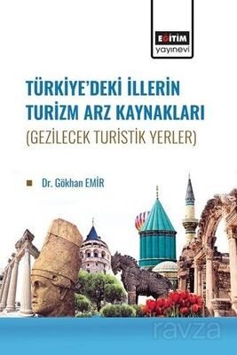 Türkiye'de İllerin Turizm Arz Kaynakları (Gezilecek Turistik Yerler) - 1