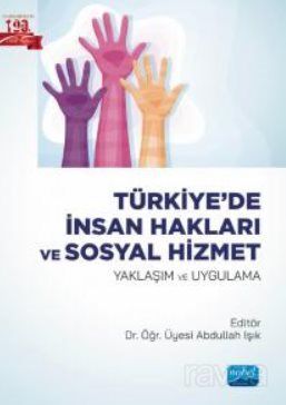 Türkiye'de İnsan Hakları ve Sosyal Hizmet - Yaklaşım ve Uygulama - 1