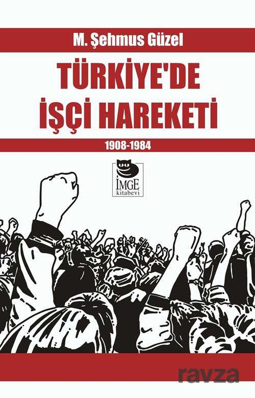 Türkiye'de İşçi Hareketi 1908-1984 - İmge Kitabevi Yayınları