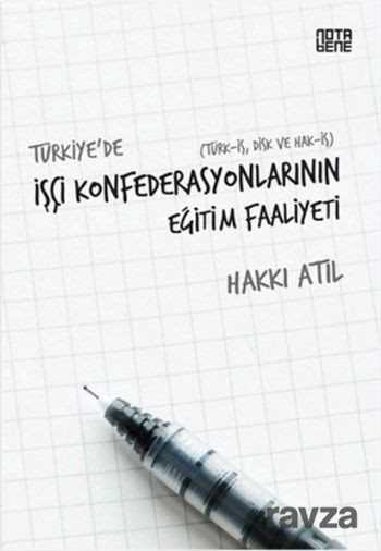 Türkiye'de İşçi Konfederasyonlarının Eğitim Faaliyeti - Notabene Yayınları