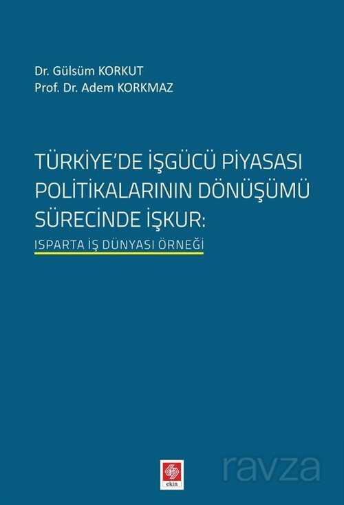 Türkiye'de İşgücü Piyasası Politikalarının Dönüşümü Sürecinde İşkur - 1