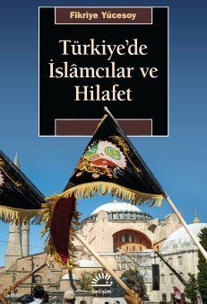 Türkiye'de İslamcılar ve Hilafet - 1