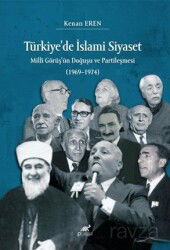 Türkiye'de İslami Siyaset Milli Görüş'ün Doğuşu ve Partileşmesi (1969-1974) - Paradigma Akademi Yayınları (Edirne)