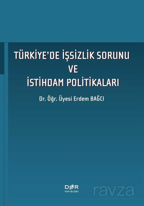 Türkiye'de I?şsizlik Sorunu ve I?stihdam Politikaları - Der Yayınları