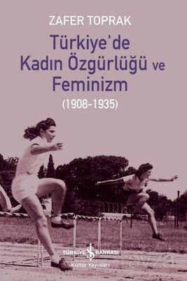 Türkiye'de Kadın Özgürlüğü ve Feminizm (1908-1935) - 1