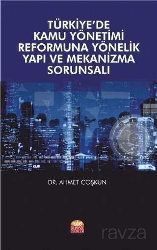 Türkiye'de Kamu Yönetimi Reformuna Yönelik Yapı ve Mekanizma Sorunsalı - 1