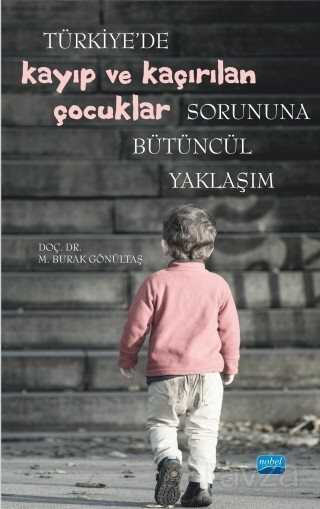 Türkiye'de Kayıp ve Kaçırılan Çocuklar Sorununa Bütüncül Yaklaşım - 1