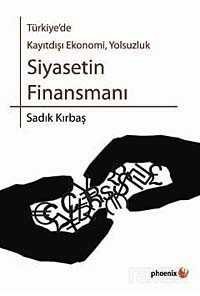 Türkiye'de Kayıtdışı Ekonomi, Yolsuzluk Siyasetin Finansmanı - 1