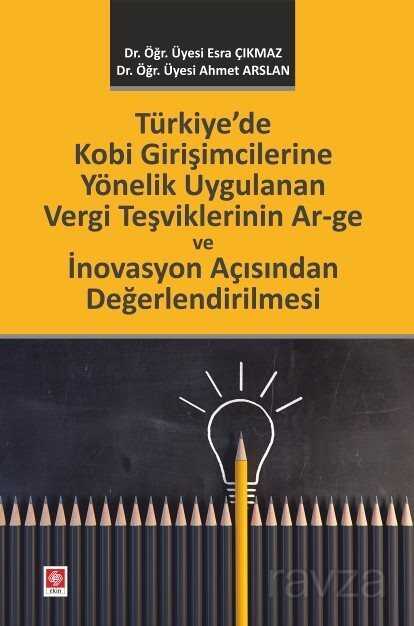 Türkiye'de Kobi Girişimcilerine Yönelik Uygulanan Vergi Teşviklerinin Ar-Ge Ve İnovasyon Açısından D - 1