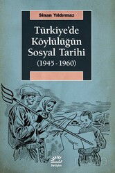 Türkiye'de Köylülüğün Sosyal Tarihi (1945-1960) - İletişim Yayınları