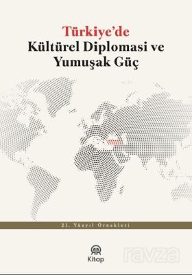 Türkiye'de Kültürel Diplomasi ve Yumuşak Güç - 1