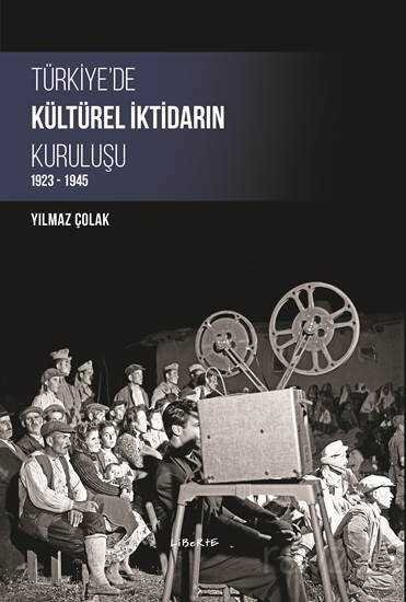 Türkiye'de Kültürel İktidarın Kuruluşu 1923-1945 - 1