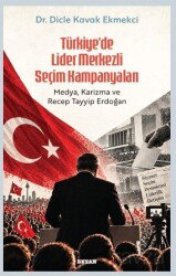 Türkiye'de Lider Merkezli Seçim Kampanyaları - Beyan Yayınları