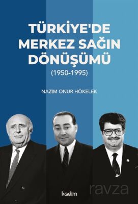 Türkiye'de Merkez Sağın Dönüşümü - 1