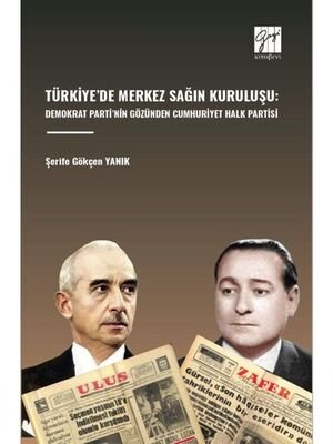 Türkiye'de Merkez Sağın Kuruluşu: Demokrat Parti'nin Gözünden Cumhuriyet Halk Partisi - 1