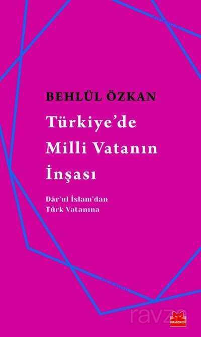 Türkiye'de Milli Vatanın İnşası - Kırmızı Kedi Yayınevi