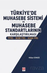 Türkiye'de Muhasebe Sistemi ve Muhasebe Standartlarının Karşılaştırılması Tfrs-Bobi Frs-Kümi Frs - Ekin Kitabevi Yayınları (Bursa)
