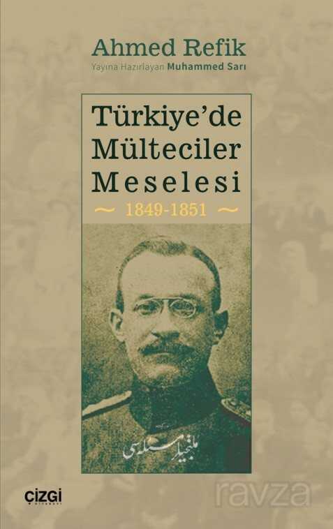 Türkiye'de Mülteciler Meselesi 1849-1851 - Çizgi Kitabevi