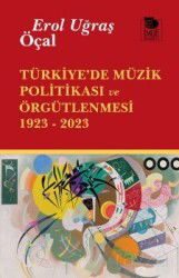 Türkiye'de Müzik Politikası ve Örgütlenmesi 1923- 2023 - İmge Kitabevi Yayınları