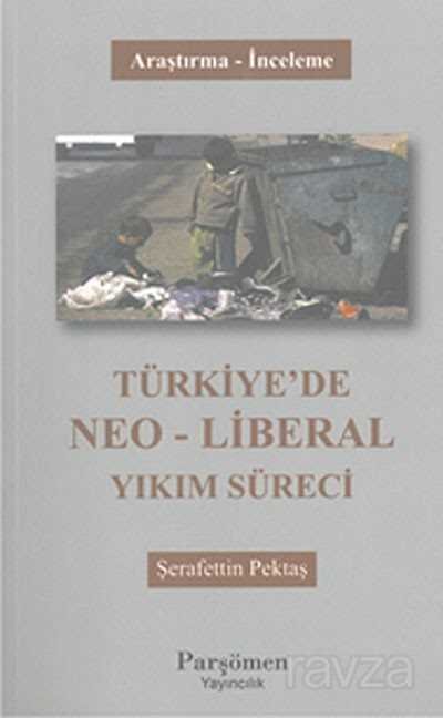 Türkiye'de Neo-Liberal Yıkım Süreci - 1