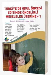 Türkiye'de Okul Öncesi Eğitimde Öncelikli Meseleler Üzerine 1 - Eğiten Kitap