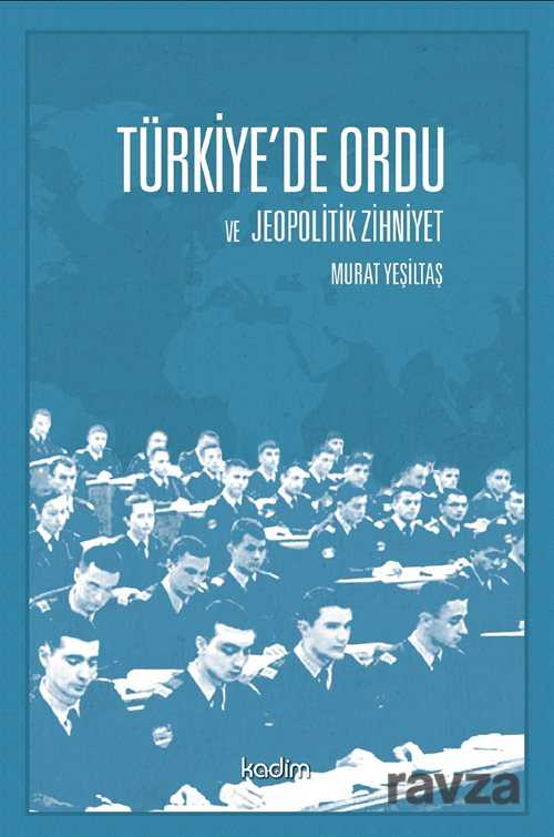 Türkiye'de Ordu ve Jeopolitik Zihniyet - Kadim Yayınları