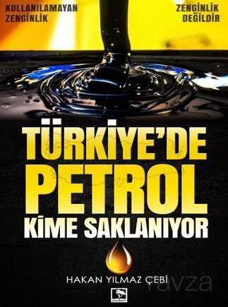 Türkiye'de Petrol Kime Saklanıyor - Çınaraltı Yayın Dağıtım